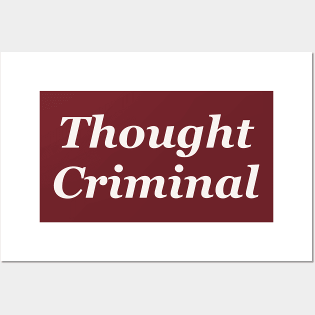 Thought criminal Wall Art by 752 Designs